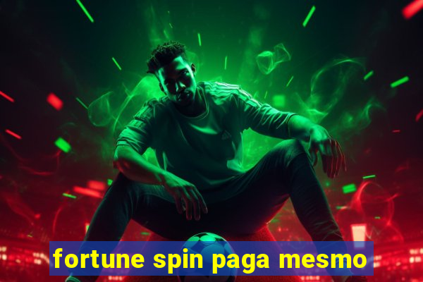 fortune spin paga mesmo